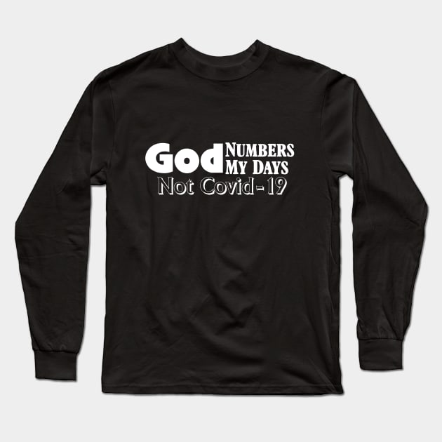 God Numbers My Days not Covid-19 Long Sleeve T-Shirt by VisualMessages